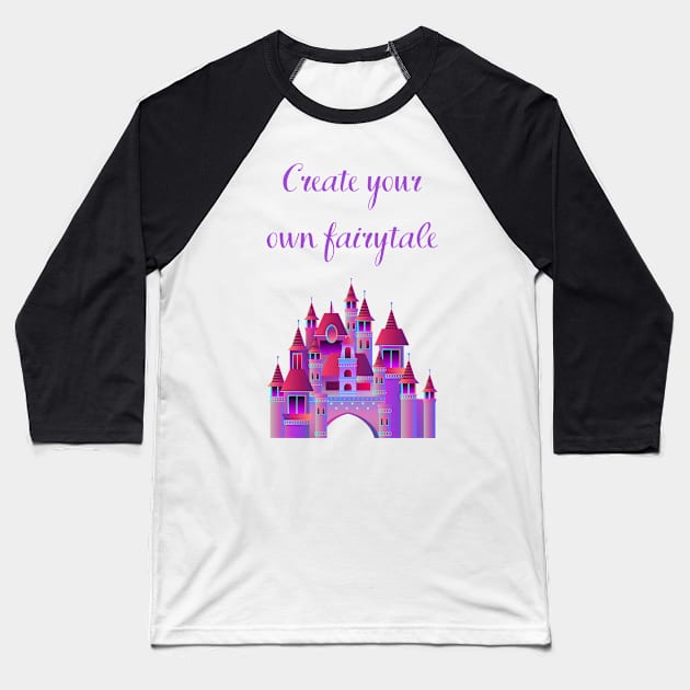 Create Your Own Fairytale Baseball T-Shirt by Felicity-K